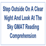 Step Outside On A Clear Night And Look At The Sky GMAT Reading Comprehension